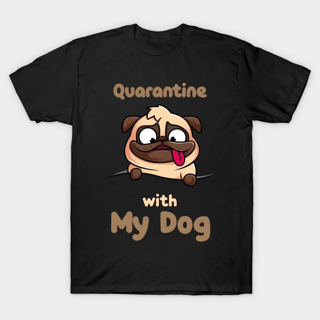 Quarantine with my dog T-Shirt by afmr.2007@gmail.com